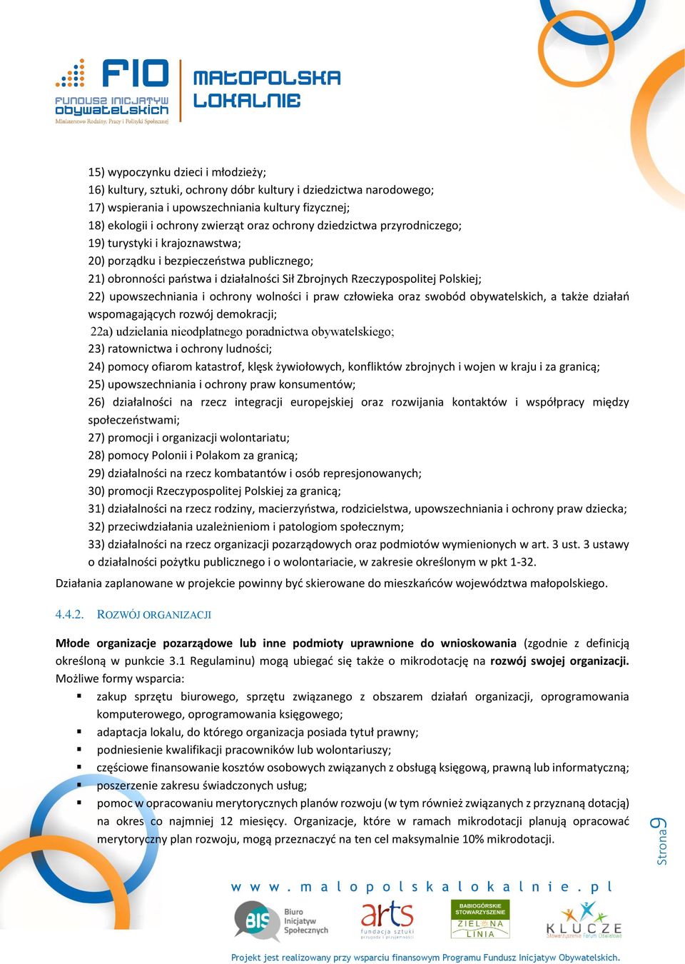 upowszechniania i ochrony wolności i praw człowieka oraz swobód obywatelskich, a także działań wspomagających rozwój demokracji; 22a) udzielania nieodpłatnego poradnictwa obywatelskiego; 23)