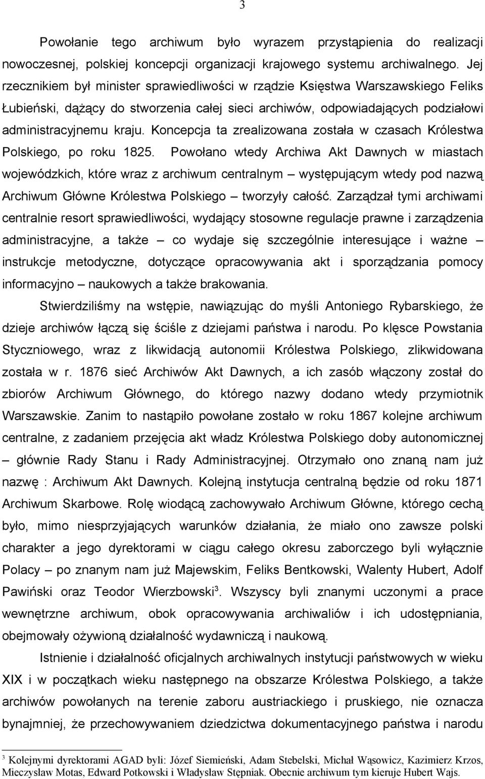 Koncepcja ta zrealizowana została w czasach Królestwa Polskiego, po roku 1825.