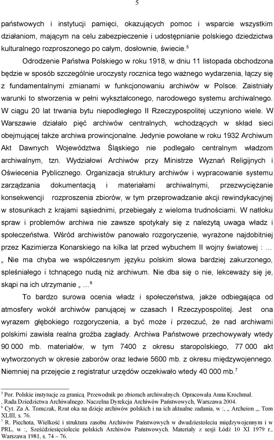 5 Odrodzenie Państwa Polskiego w roku 1918, w dniu 11 listopada obchodzona będzie w sposób szczególnie uroczysty rocznica tego ważnego wydarzenia, łączy się z fundamentalnymi zmianami w