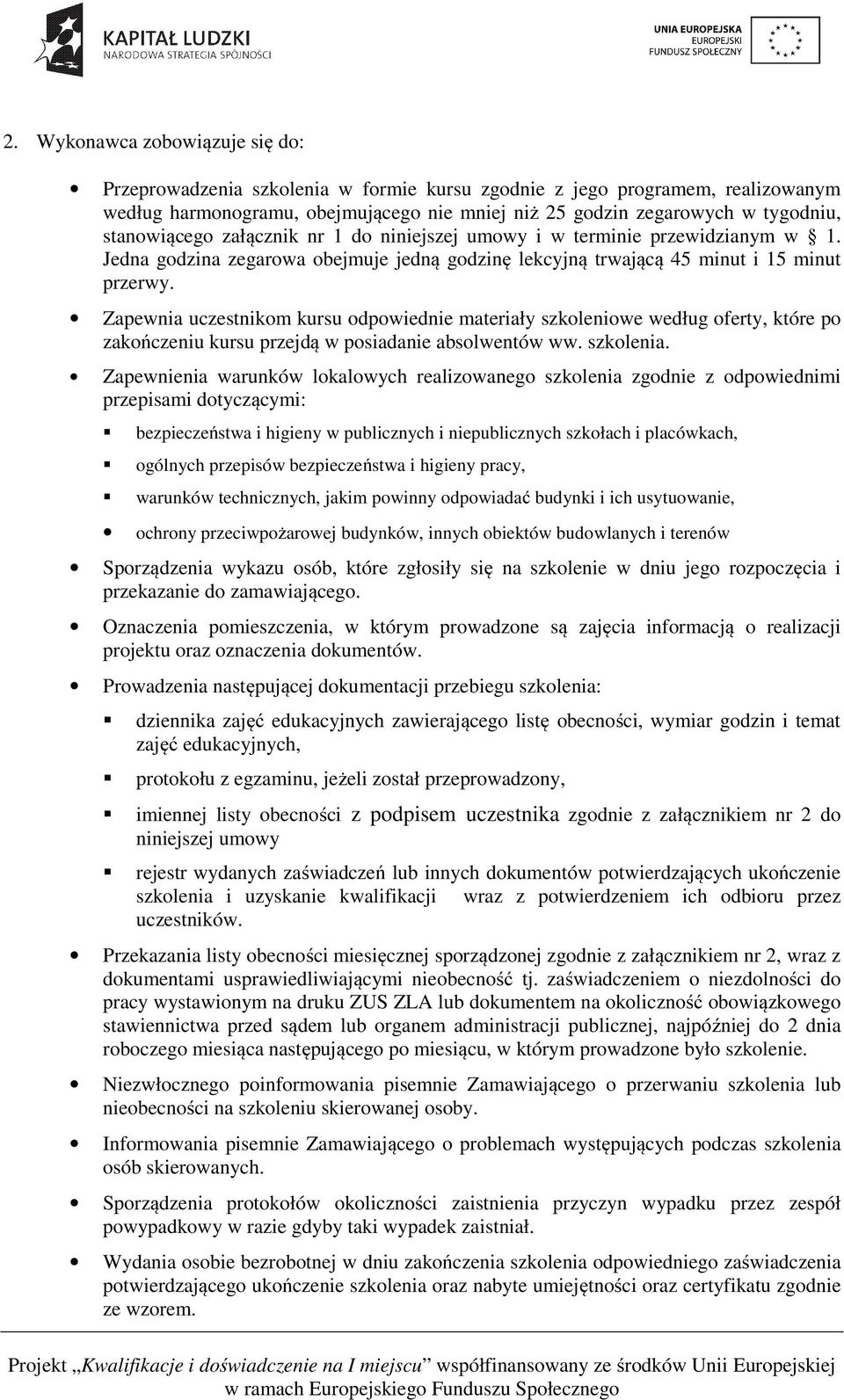 Zapewnia uczestnikom kursu odpowiednie materiały szkoleniowe według oferty, które po zakończeniu kursu przejdą w posiadanie absolwentów ww. szkolenia.