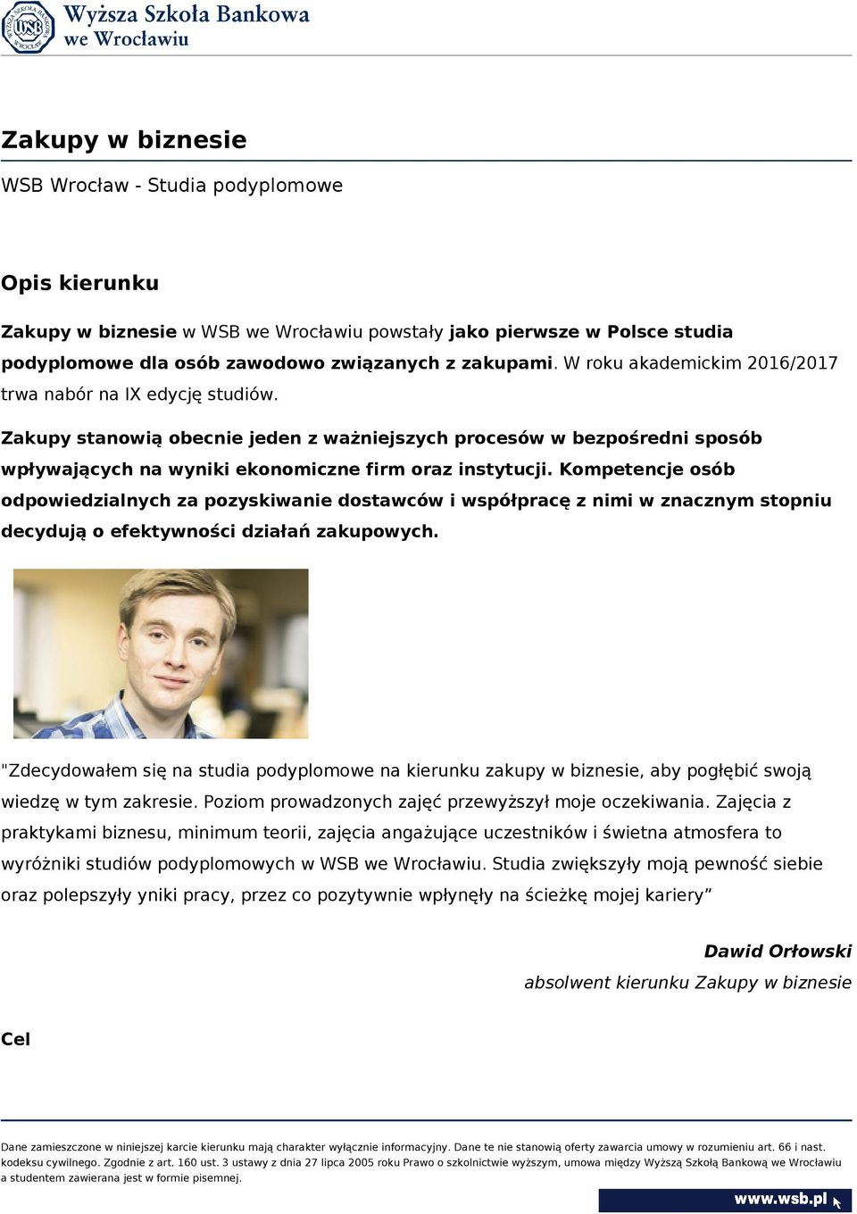 Kompetencje osób odpowiedzialnych za pozyskiwanie dostawców i współpracę z nimi w znacznym stopniu decydują o efektywności działań zakupowych.