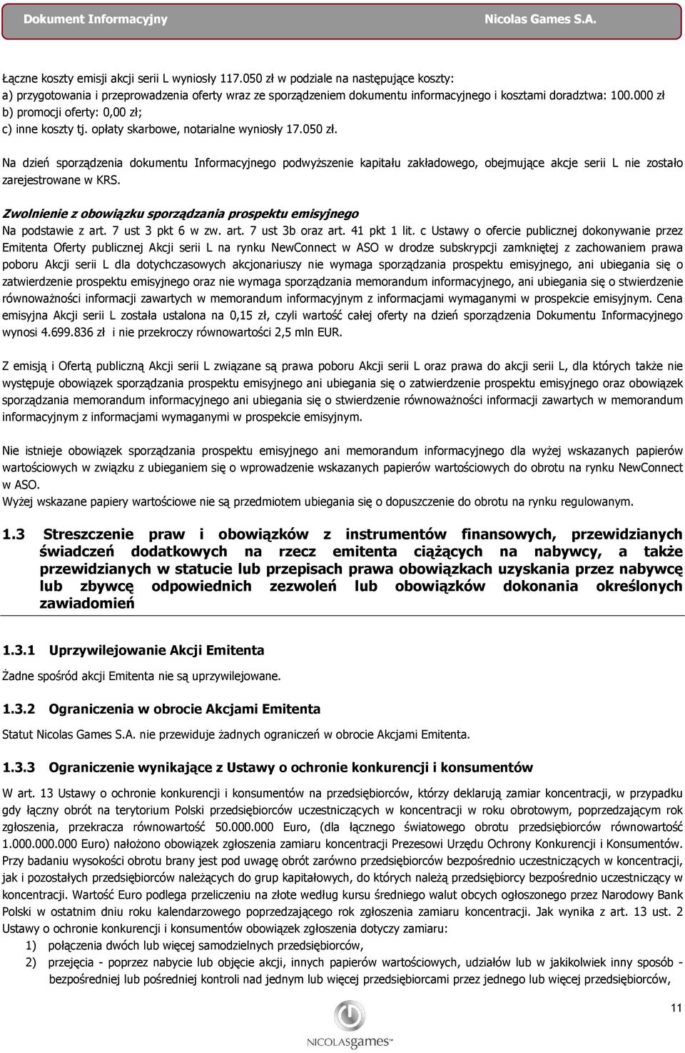 000 zł b) promocji oferty: 0,00 zł; c) inne koszty tj. opłaty skarbowe, notarialne wyniosły 17.050 zł.
