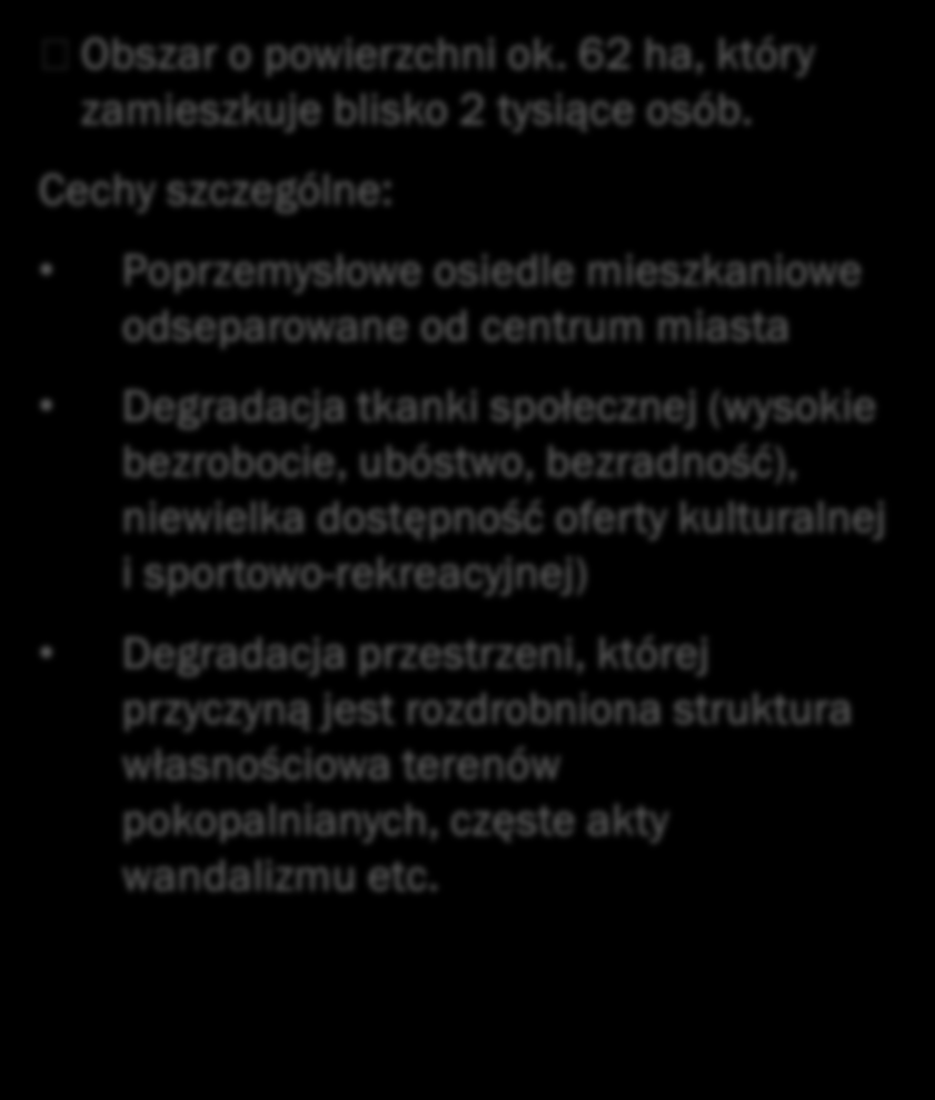 (wysokie bezrobocie, ubóstwo, bezradność), niewielka dostępność oferty kulturalnej i sportowo-rekreacyjnej)