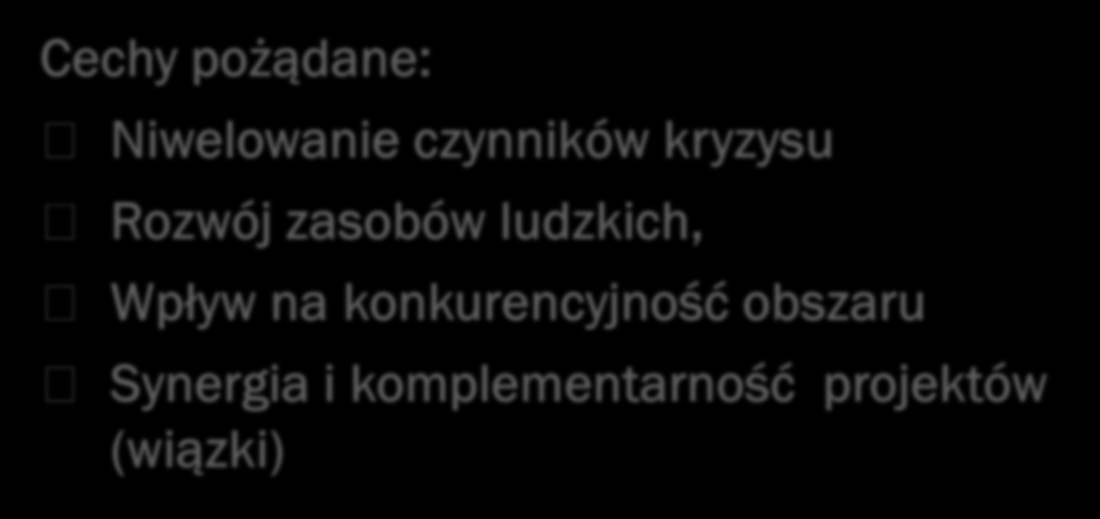 PROJEKTY CZYNNIKI SUKCESU Cechy pożądane: Niwelowanie czynników kryzysu Rozwój zasobów