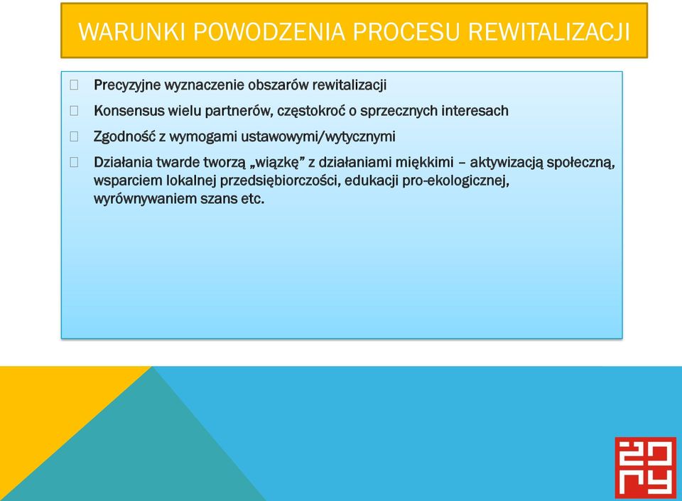 ustawowymi/wytycznymi Działania twarde tworzą wiązkę z działaniami miękkimi aktywizacją