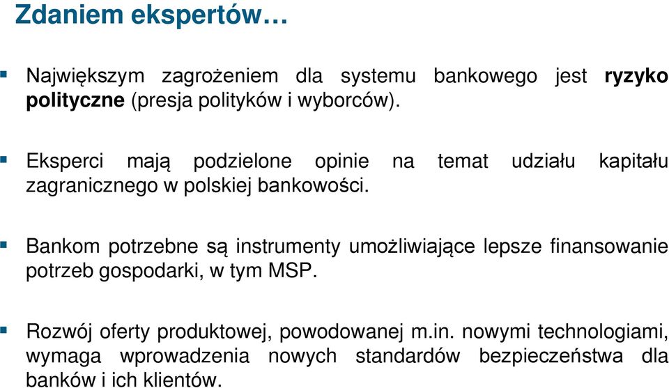 Bankom potrzebne są instrumenty umożliwiające lepsze finansowanie potrzeb gospodarki, w tym MSP.