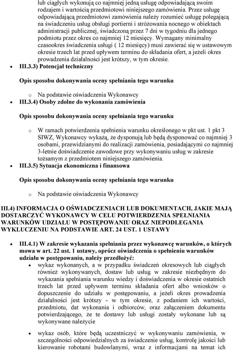 przez 7 dni w tygodniu dla jednego podmiotu przez okres co najmniej 12 miesięcy.