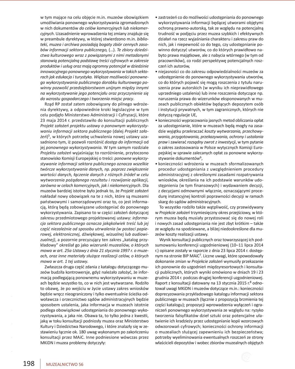 biblioteki, muzea i archiwa posiadają bogaty zbiór cennych zasobów informacji sektora publicznego, ( ).