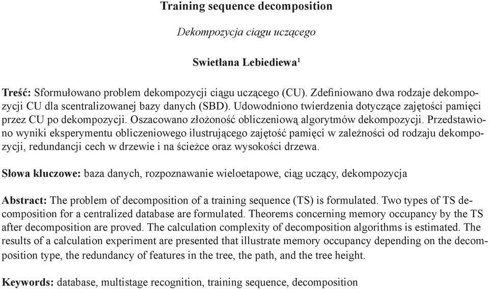 Oszacowano złożoność obliczeniową algorytmów dekompozycji.