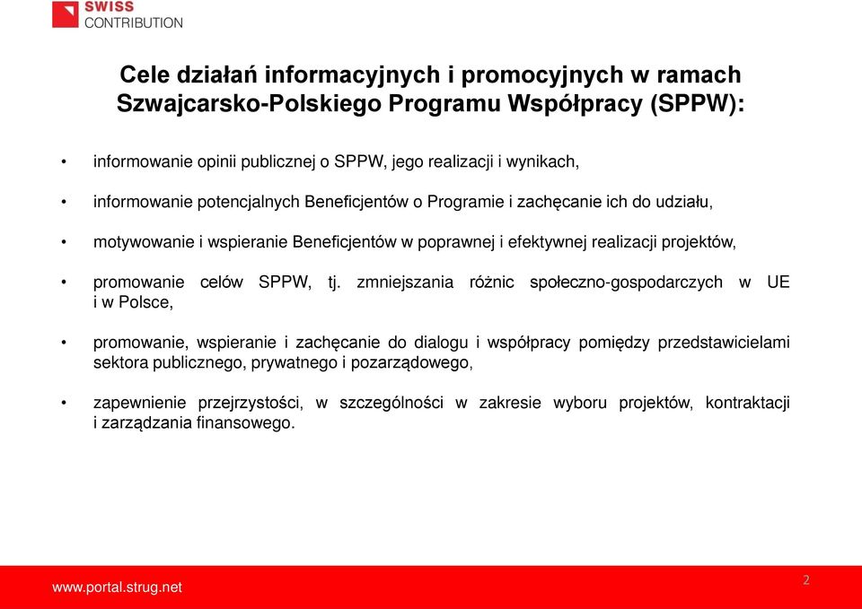 promowanie celów SPPW, tj.