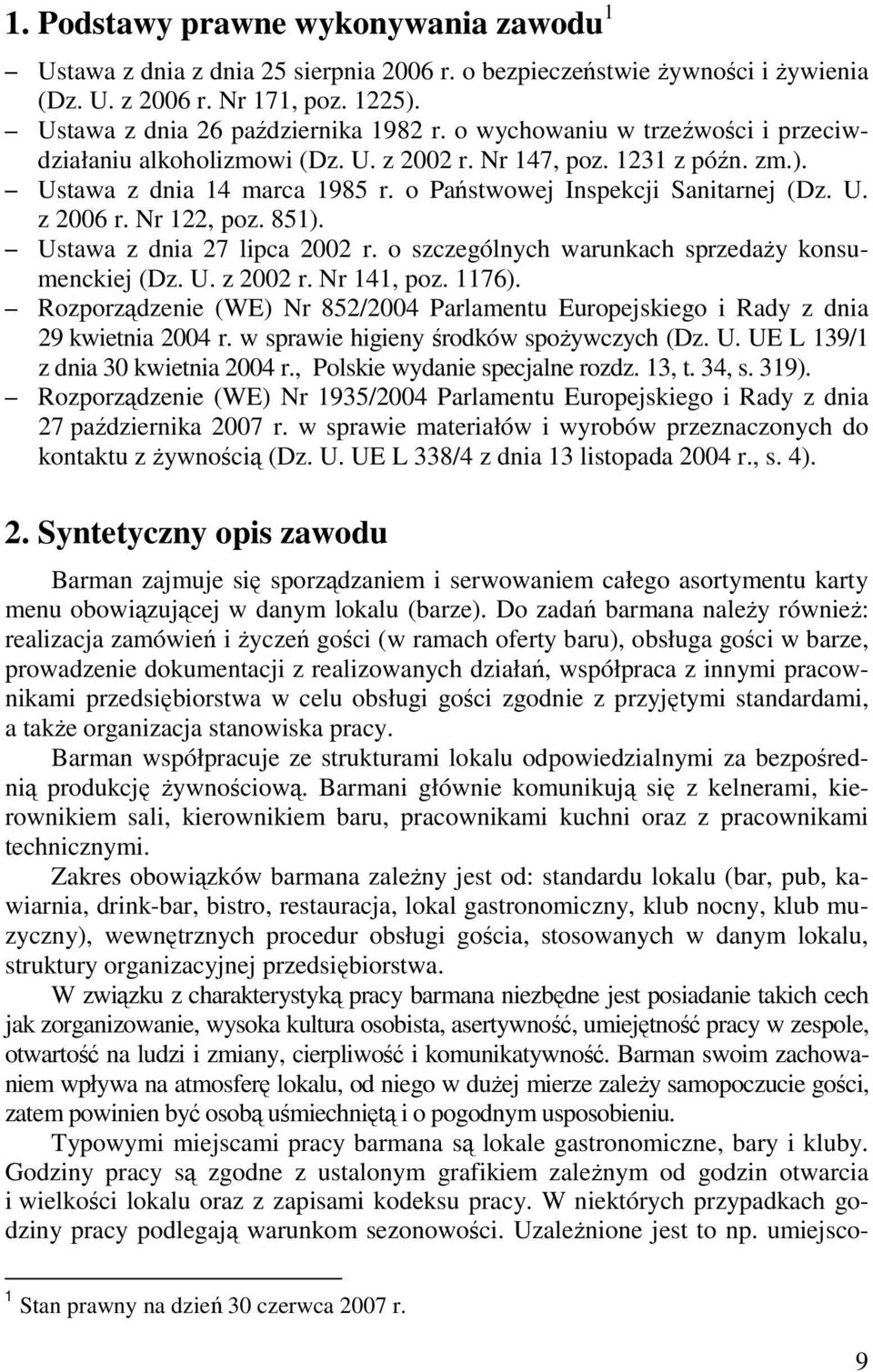 Nr 122, poz. 851). Ustawa z dnia 27 lipca 2002 r. o szczególnych warunkach sprzedaży konsumenckiej (Dz. U. z 2002 r. Nr 141, poz. 1176).