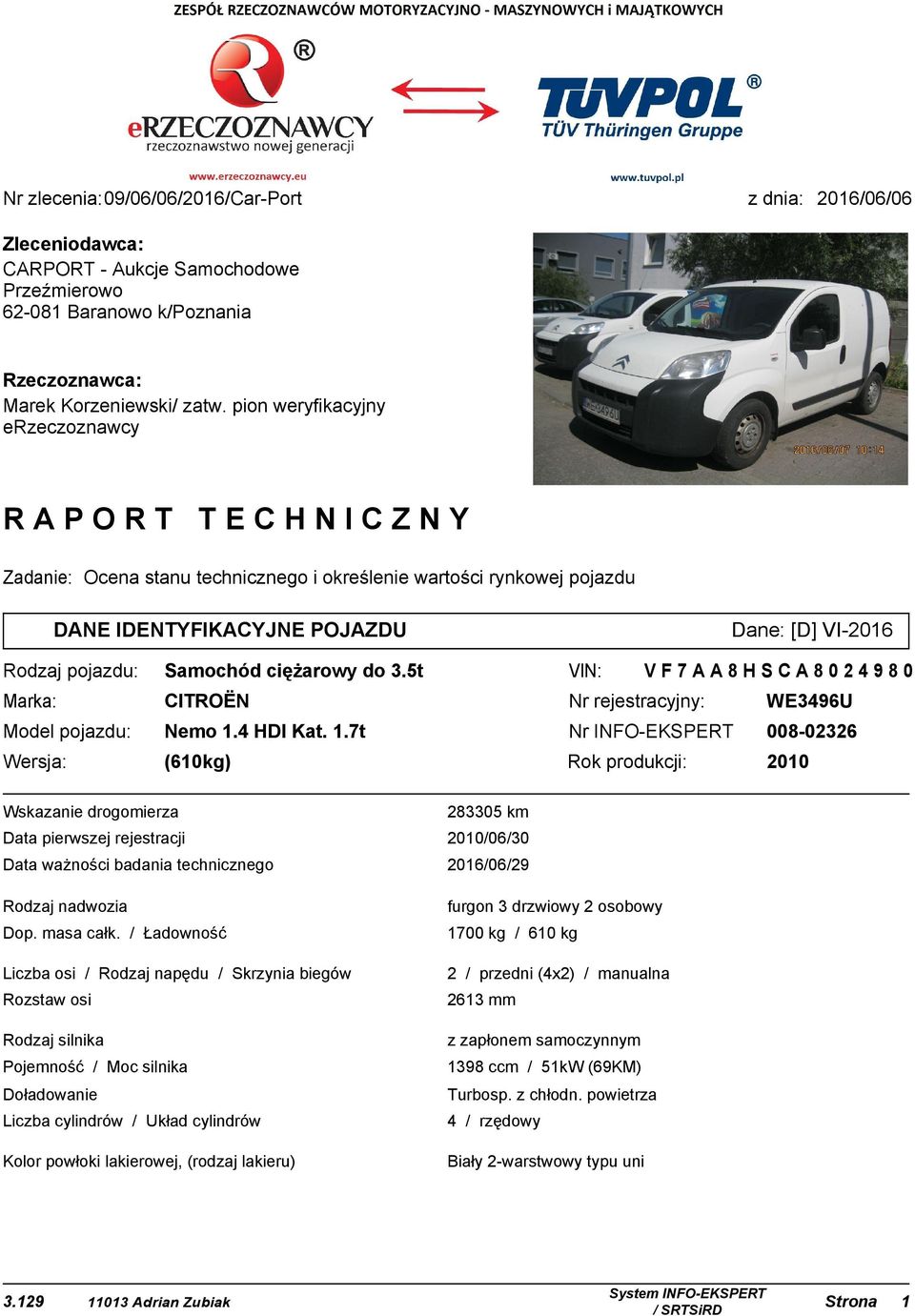 ciężarowy do 3.5t VIN: VF7AA8HSCA8024980 Marka: CITROËN Nr rejestracyjny: WE3496U Model pojazdu: Nemo 1.