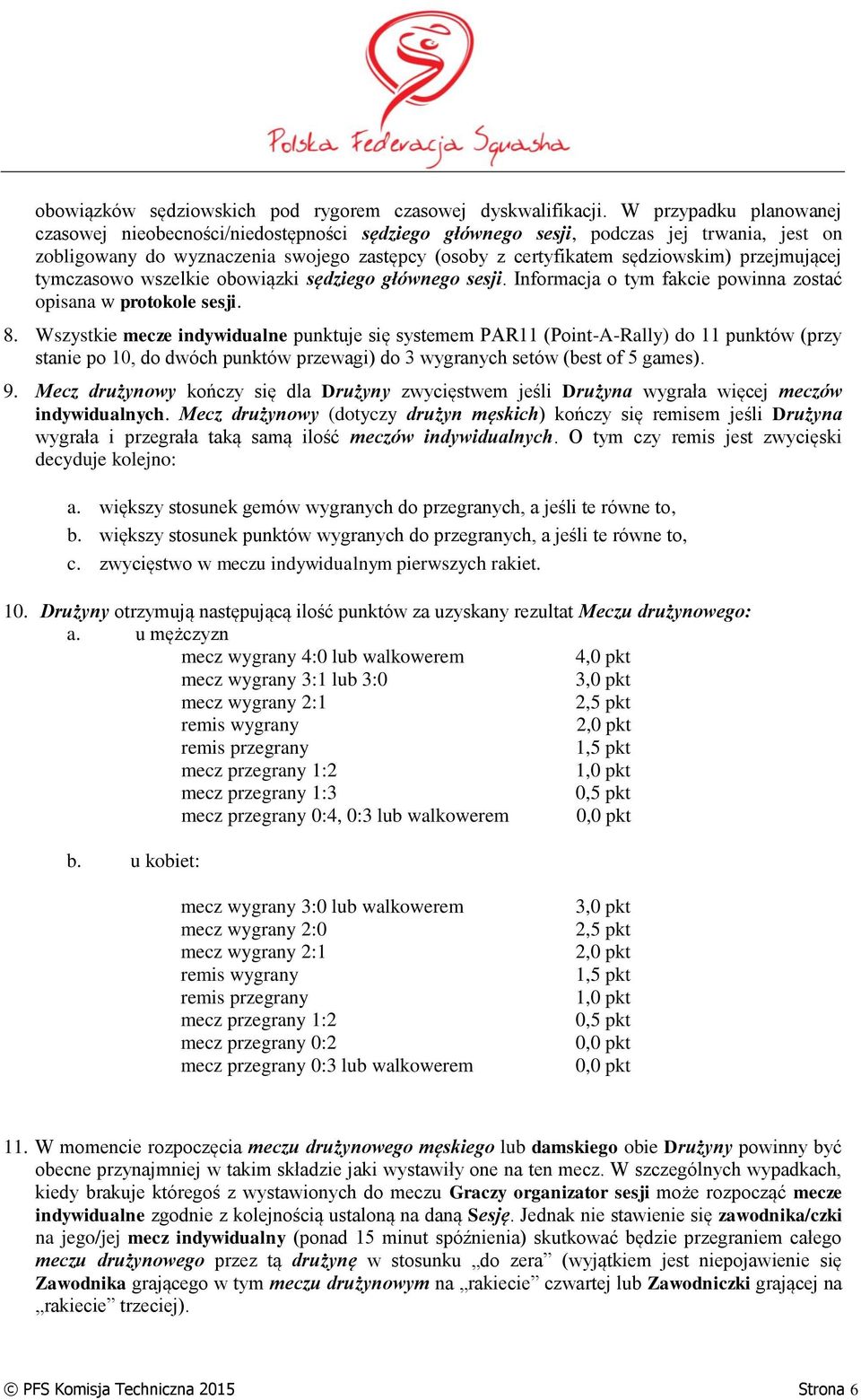 przejmującej tymczasowo wszelkie obowiązki sędziego głównego sesji. Informacja o tym fakcie powinna zostać opisana w protokole sesji. 8.