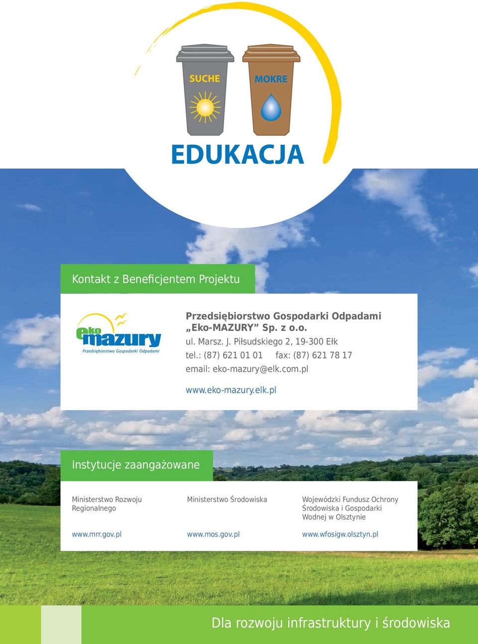 com.pl www.eko-mazury.elk.pl Instytucje zaangażowane Ministerstwo Rozwoju Regionalnego www.mrr.gov.