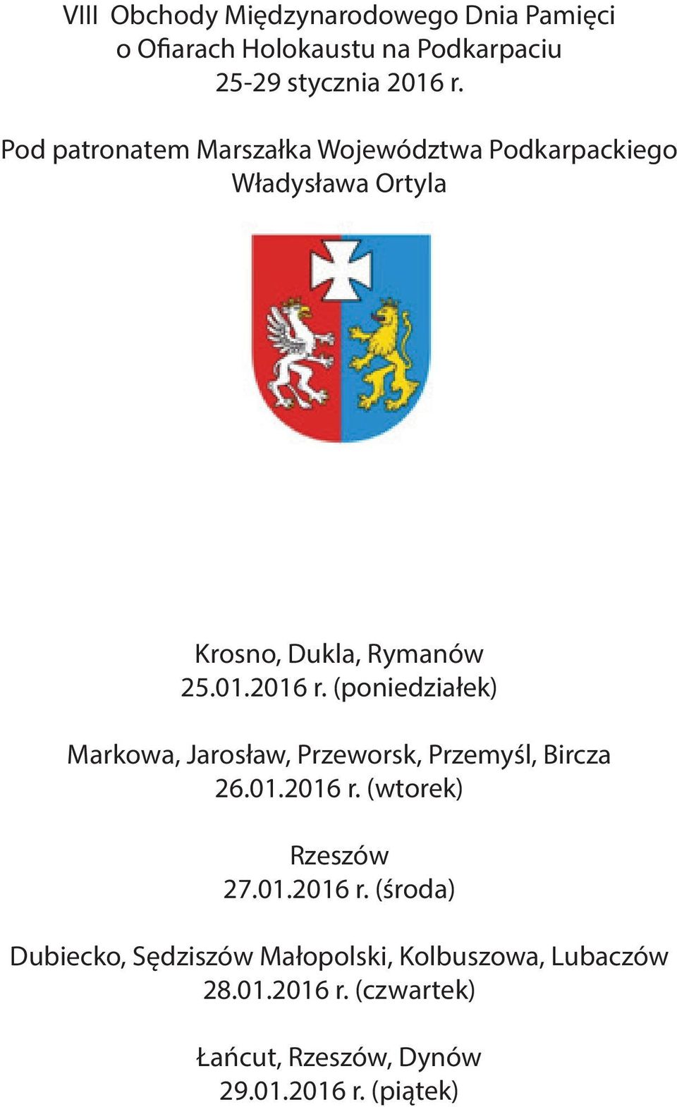 (poniedziałek) Markowa, Jarosław, Przeworsk, Przemyśl, Bircza 26.01.2016 r.