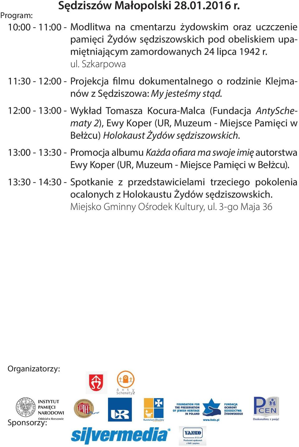 Szkarpowa 11:30-12:00-12:00-13:00-13:00-13:30-13:30-14:30 - Projekcja filmu dokumentalnego o rodzinie Klejmanów z Sędziszowa: My jesteśmy stąd.