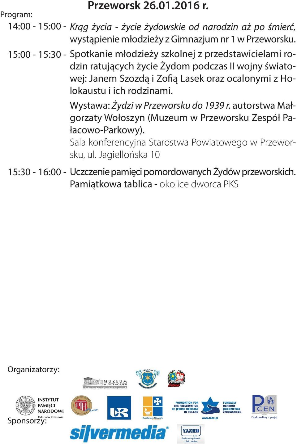 ocalonymi z Holokaustu i ich rodzinami. Wystawa: Żydzi w Przeworsku do 1939 r. autorstwa Małgorzaty Wołoszyn (Muzeum w Przeworsku Zespół Pałacowo-Parkowy).