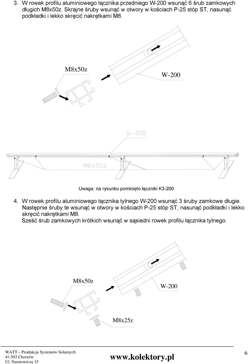 M8x50z W-200 Uwaga: na rysunku pominięto łączniki K3-200 4.