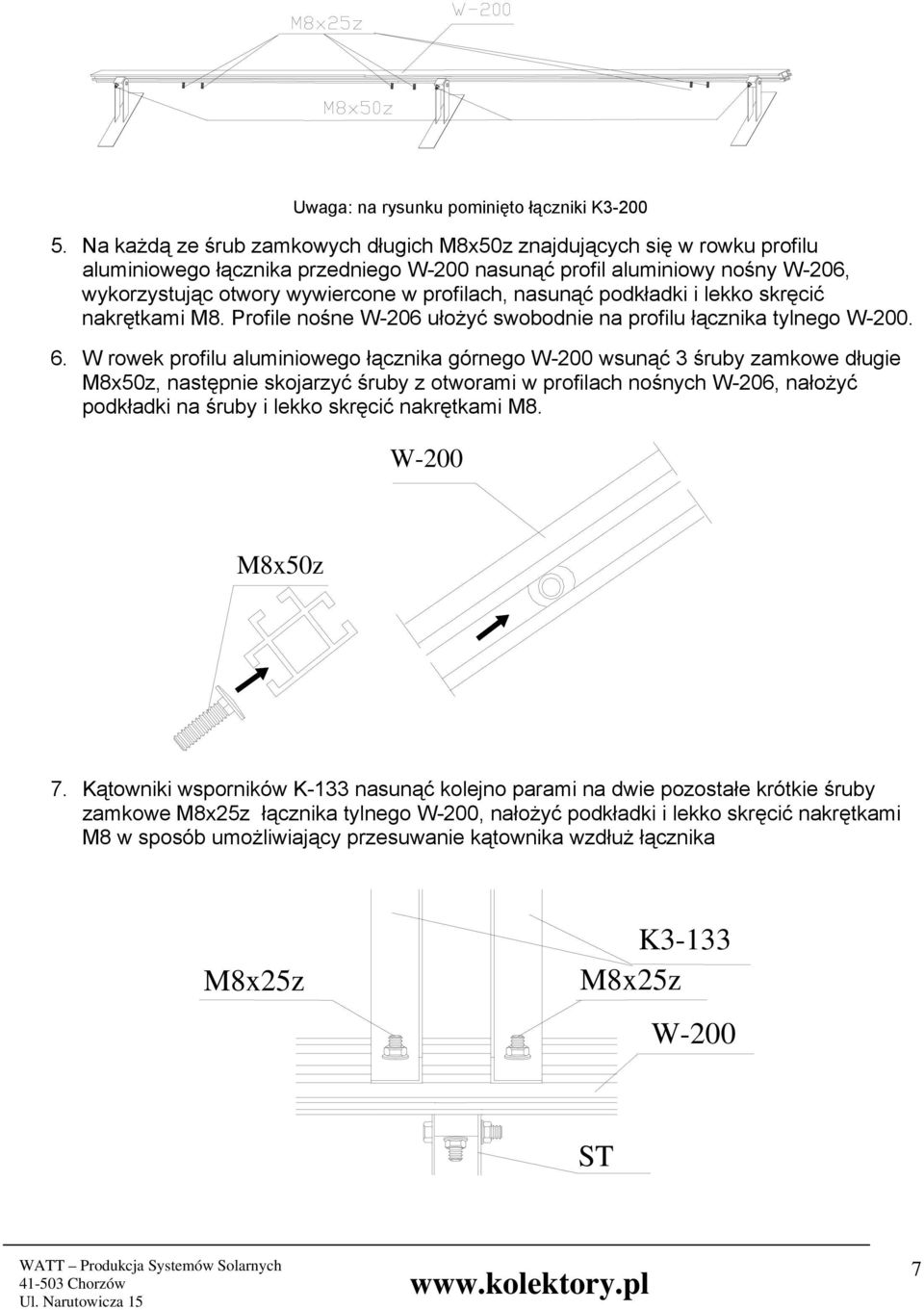 podkładki i lekko skręcić nakrętkami M8. Profile nośne ułożyć swobodnie na profilu łącznika tylnego W-200. 6.