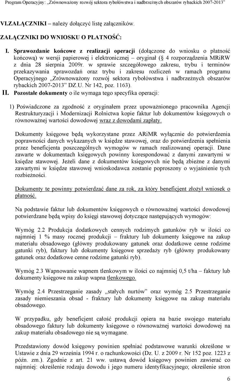 w sprawie szczegółowego zakresu, trybu i terminów przekazywania sprawozdań oraz trybu i zakresu rozliczeń w ramach programu Operacyjnego Zrównoważony rozwój sektora rybołówstwa i nadbrzeżnych