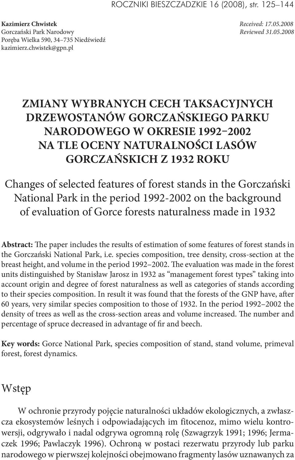 stands in the Gorczański National Park in the period 1992-2002 on the background of evaluation of Gorce forests naturalness made in 1932 Abstract: The paper includes the results of estimation of some