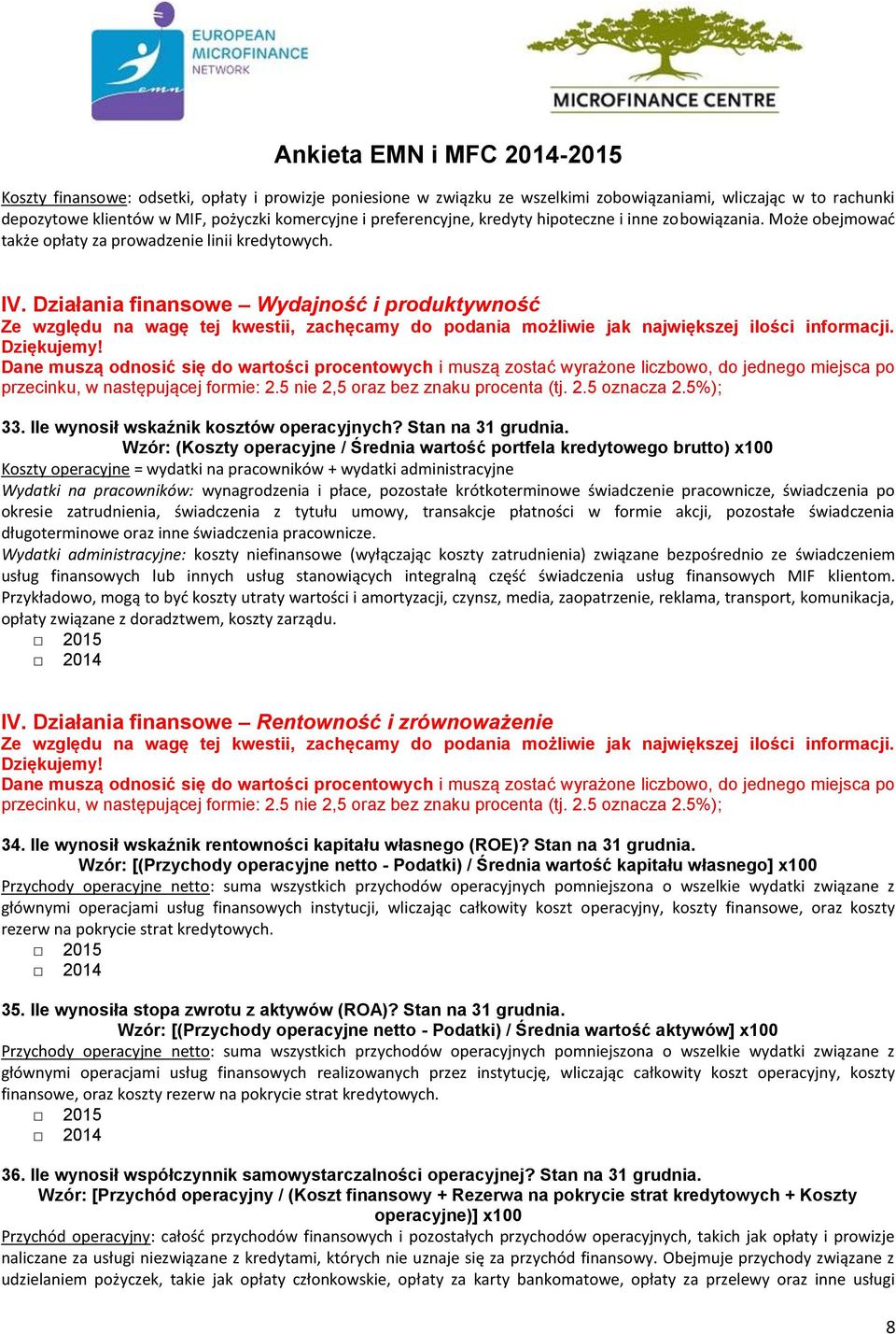 Działania finansowe Wydajność i produktywność Ze względu na wagę tej kwestii, zachęcamy do podania możliwie jak największej ilości informacji. Dziękujemy!