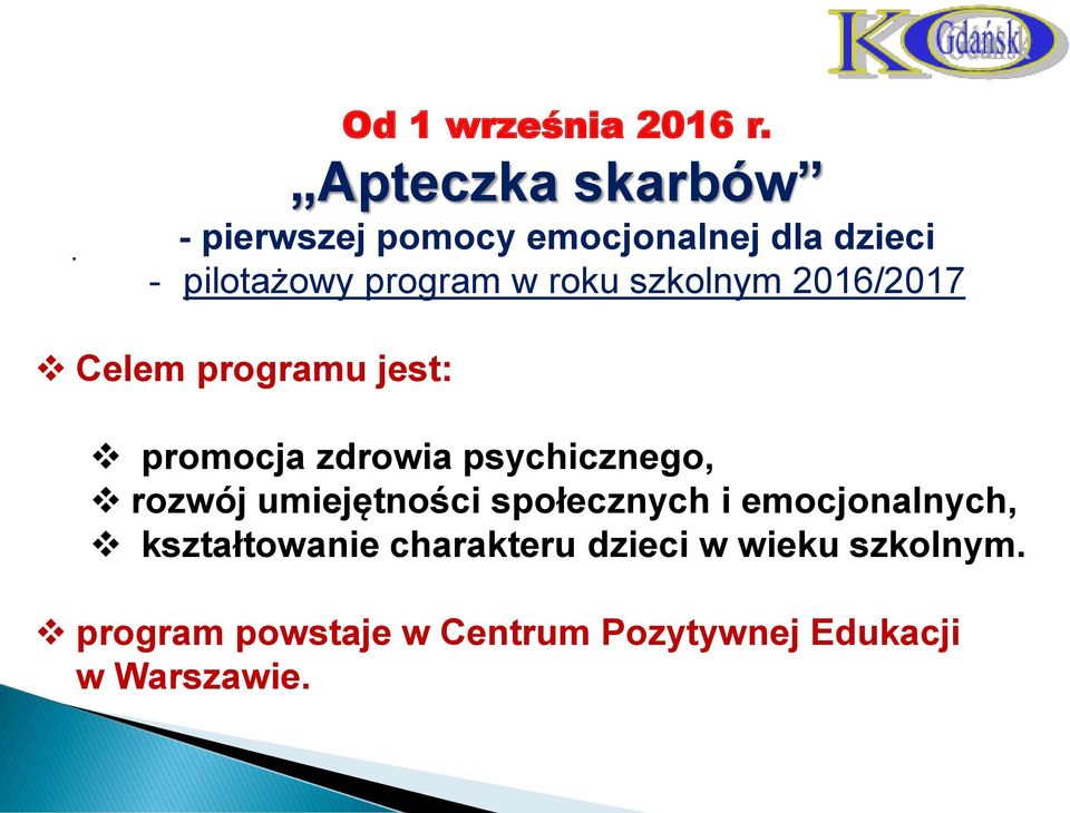 roku szkolnym 2016/2017 Celem programu jest: promocja zdrowia psychicznego, rozwój
