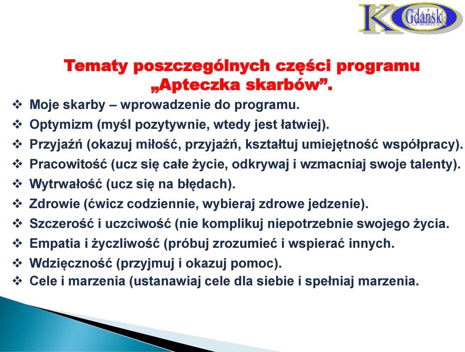 Wytrwałość (ucz się na błędach). Zdrowie (ćwicz codziennie, wybieraj zdrowe jedzenie).