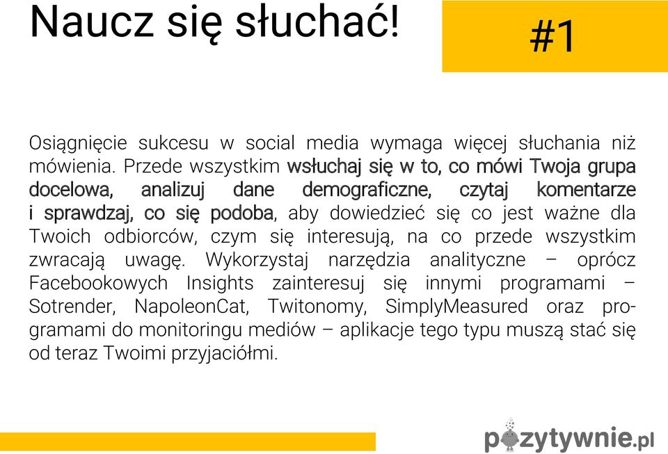 dowiedzieć się co jest ważne dla Twoich odbiorców, czym się interesują, na co przede wszystkim zwracają uwagę.