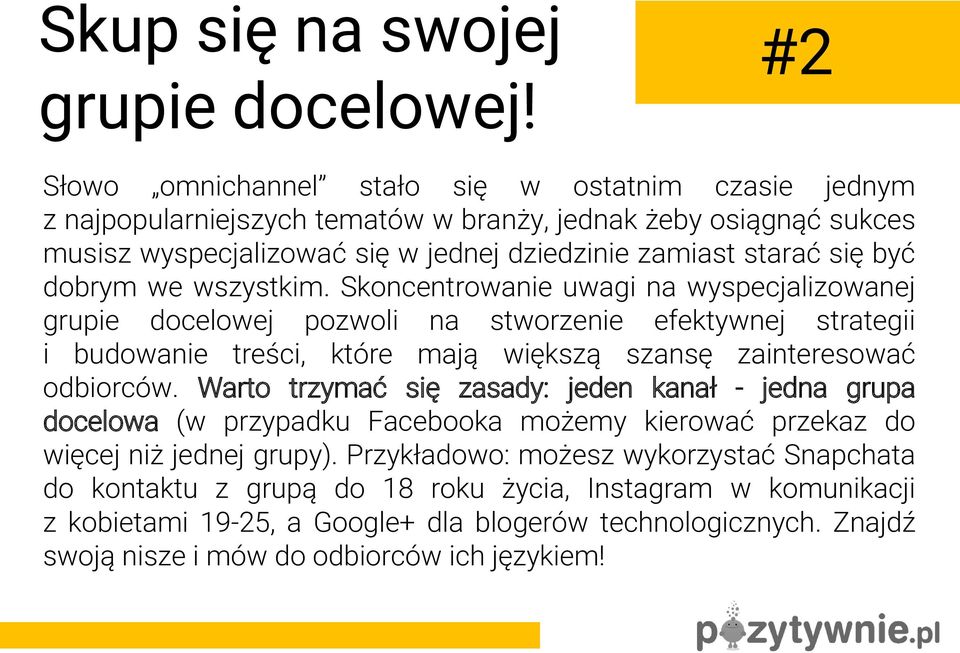 dobrym we wszystkim. Skoncentrowanie uwagi na wyspecjalizowanej grupie docelowej pozwoli na stworzenie efektywnej strategii i budowanie treści, które mają większą szansę zainteresować odbiorców.