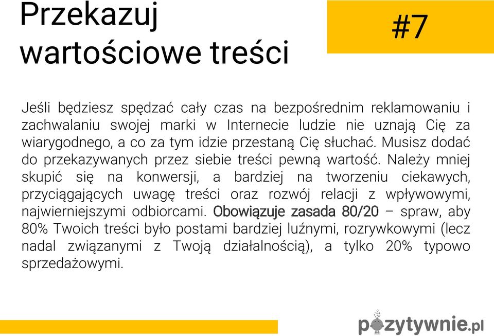 Należy mniej skupić się na konwersji, a bardziej na tworzeniu ciekawych, przyciągających uwagę treści oraz rozwój relacji z wpływowymi, najwierniejszymi