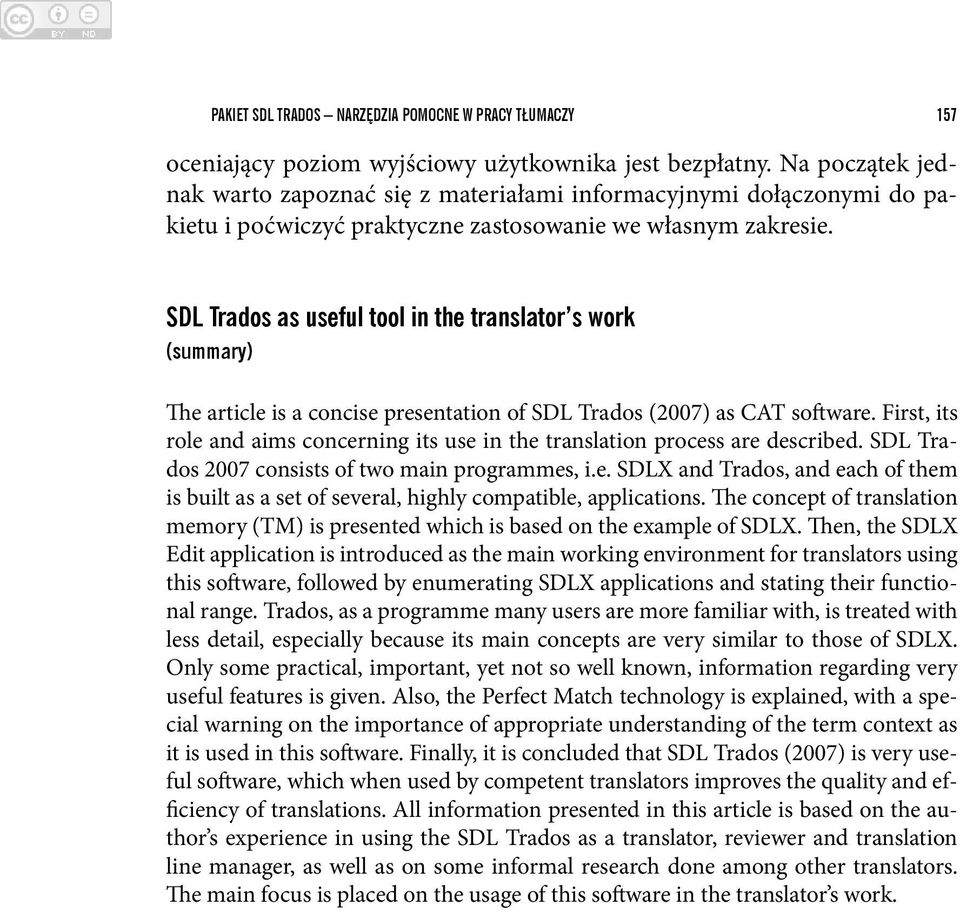 SDL Trados as useful tool in the translator s work (summary) The article is a concise presentation of SDL Trados (2007) as CAT software.