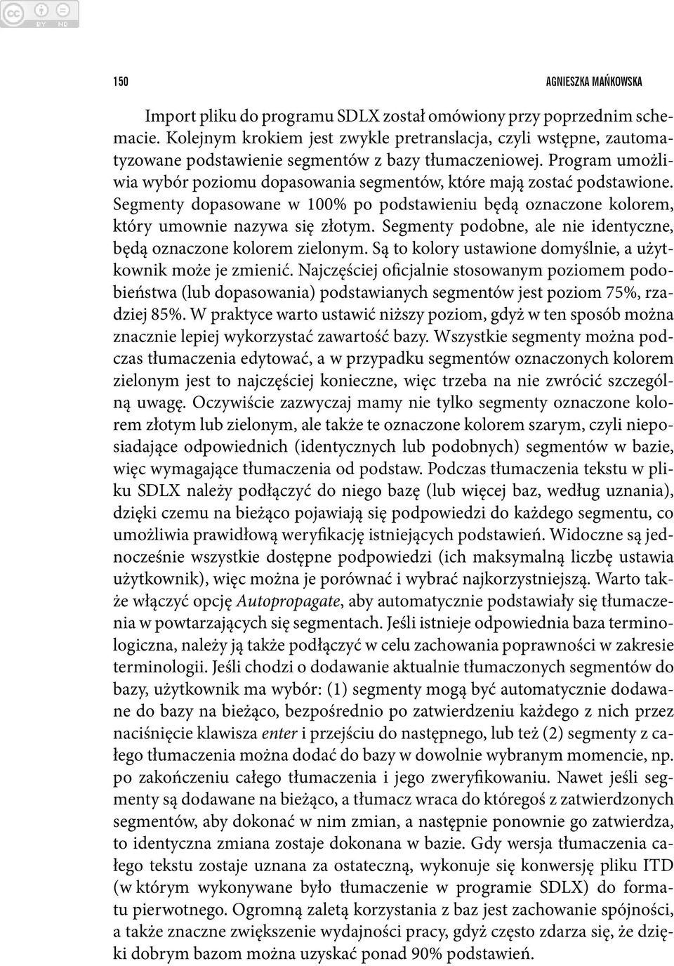 Program umożliwia wybór poziomu dopasowania segmentów, które mają zostać podstawione. Segmenty dopasowane w 100% po podstawieniu będą oznaczone kolorem, który umownie nazywa się złotym.