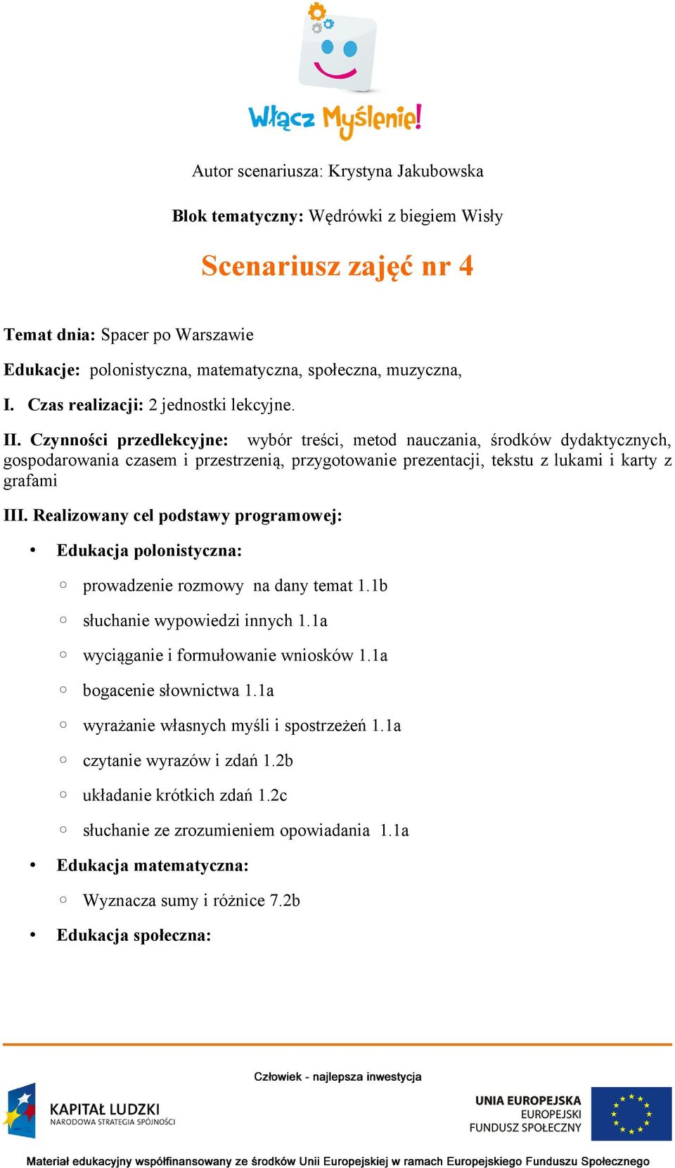 Czynności przedlekcyjne: wybór treści, metod nauczania, środków dydaktycznych, gospodarowania czasem i przestrzenią, przygotowanie prezentacji, tekstu z lukami i karty z grafami III.