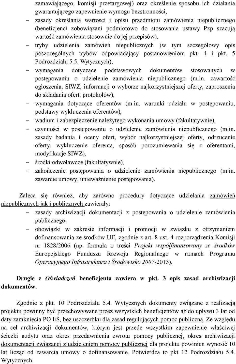 trybów odpowiadający postanowieniom pkt. 4 i pkt. 5 Podrozdziału 5.5. Wytycznych), wymagania dotyczące podstawowych dokumentów stosowanych w postępowaniu o udzielenie zamówienia niepublicznego (m.in.