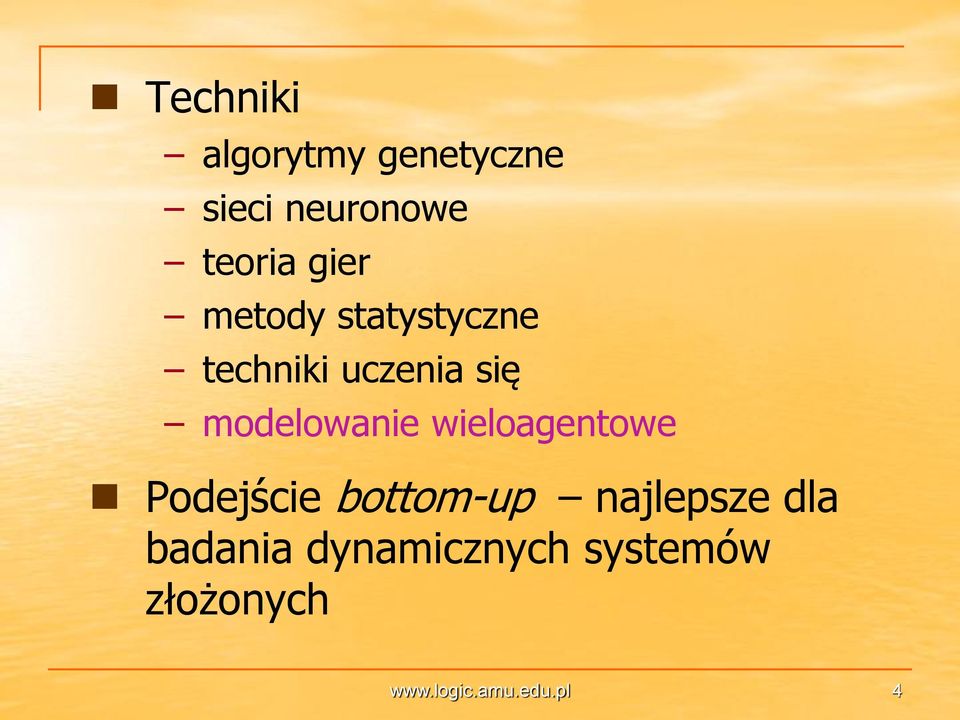 modelowanie wieloagentowe Podejście bottom-up najlepsze