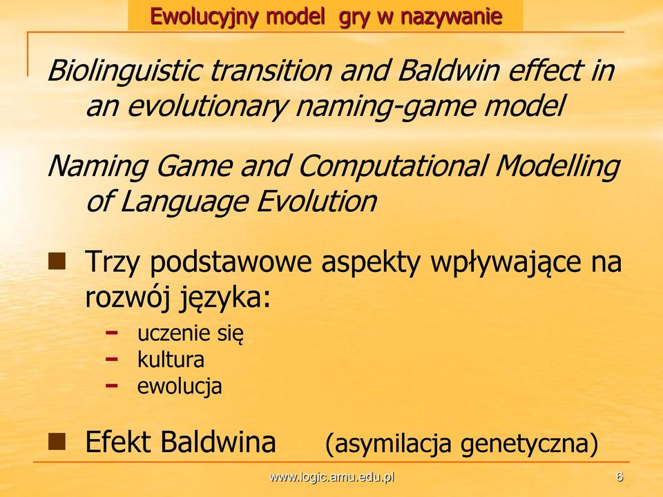 Language Evolution Trzy podstawowe aspekty wpływające na rozwój języka: uczenie