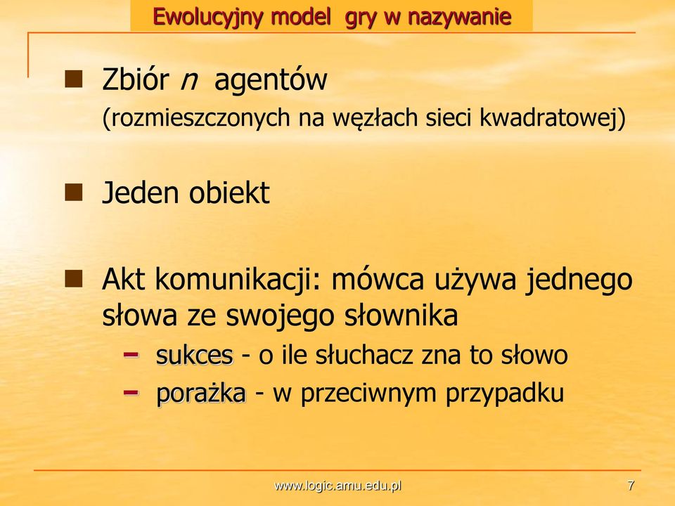 używa jednego słowa ze swojego słownika sukces - o ile słuchacz