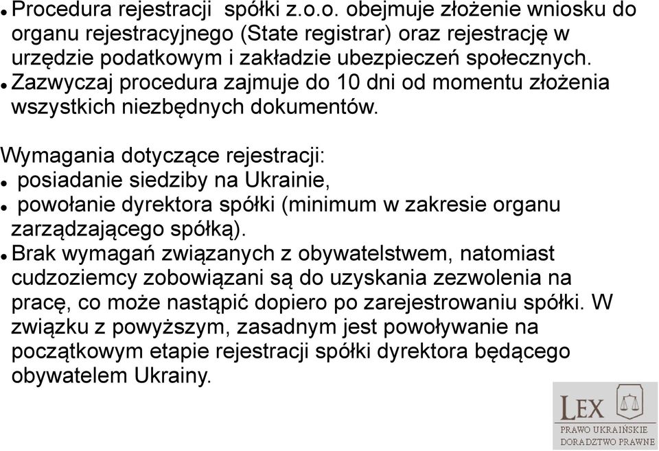 Wymagania dotyczące rejestracji: posiadanie siedziby na Ukrainie, powołanie dyrektora spółki (minimum w zakresie organu zarządzającego spółką).