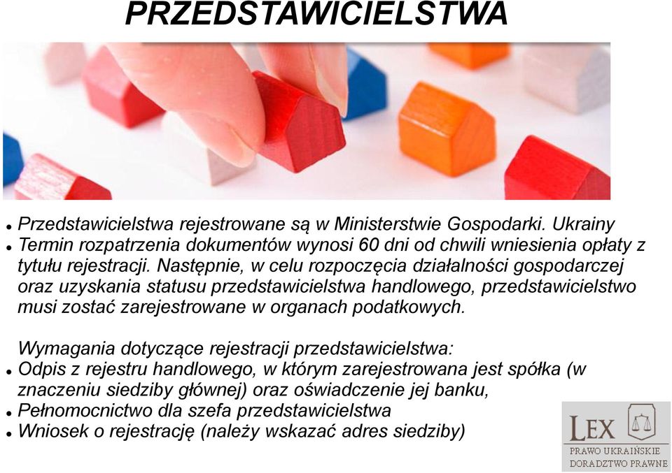 Następnie, w celu rozpoczęcia działalności gospodarczej oraz uzyskania statusu przedstawicielstwa handlowego, przedstawicielstwo musi zostać zarejestrowane w