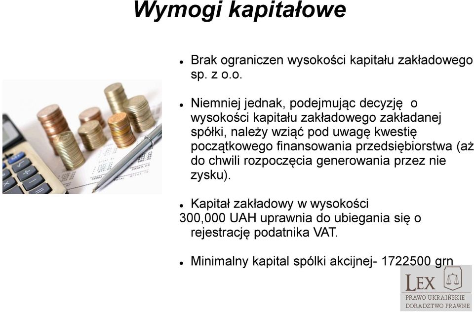 finansowania przedsiębiorstwa (aż do chwili rozpoczęcia generowania przez nie zysku).