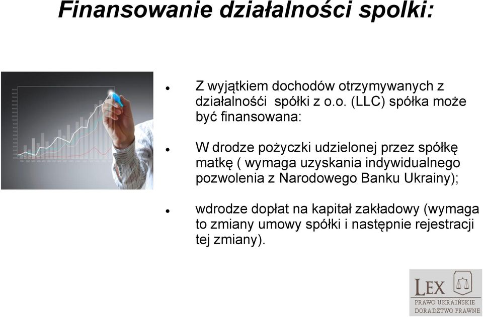 o. (LLC) spółka może być finansowana: W drodze pożyczki udzielonej przez spółkę matkę (