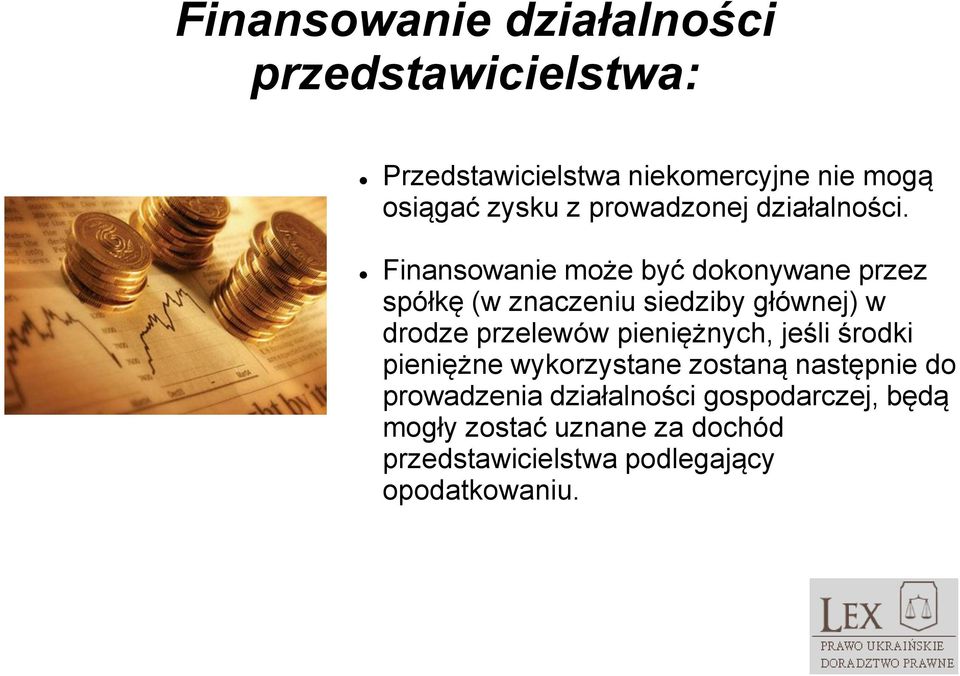 Finansowanie może być dokonywane przez spółkę (w znaczeniu siedziby głównej) w drodze przelewów