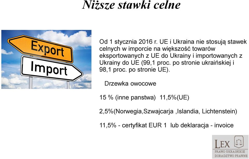 Ukrainy i importowanych z Ukrainy do UE (99,1 proc. po stronie ukraińskiej i 98,1 proc.