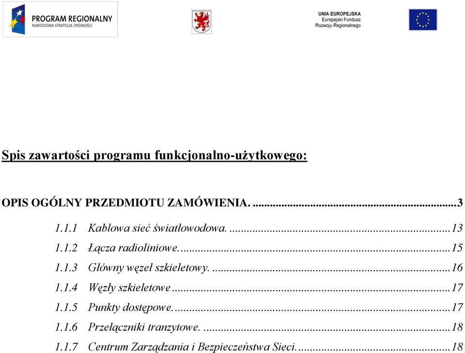 ... 16 1.1.4 Węzły szkieletowe... 17 1.1.5 Punkty dostępowe.... 17 1.1.6 Przełączniki tranzytowe.