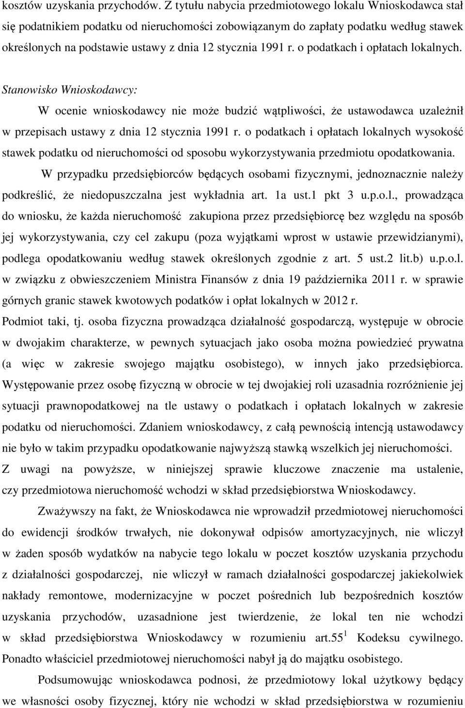 r. o podatkach i opłatach lokalnych. Stanowisko Wnioskodawcy: W ocenie wnioskodawcy nie może budzić wątpliwości, że ustawodawca uzależnił w przepisach ustawy z dnia 12 stycznia 1991 r.