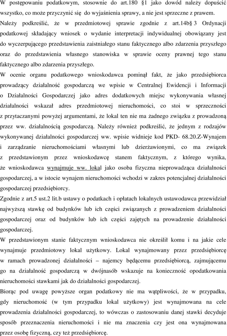 14b 3 Ordynacji podatkowej składający wniosek o wydanie interpretacji indywidualnej obowiązany jest do wyczerpującego przedstawienia zaistniałego stanu faktycznego albo zdarzenia przyszłego oraz do