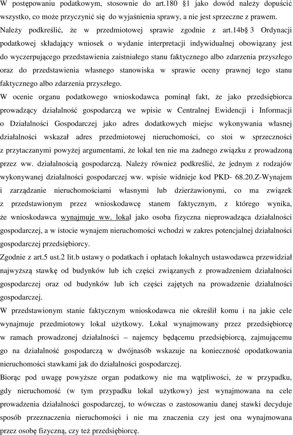 14b 3 Ordynacji podatkowej składający wniosek o wydanie interpretacji indywidualnej obowiązany jest do wyczerpującego przedstawienia zaistniałego stanu faktycznego albo zdarzenia przyszłego oraz do