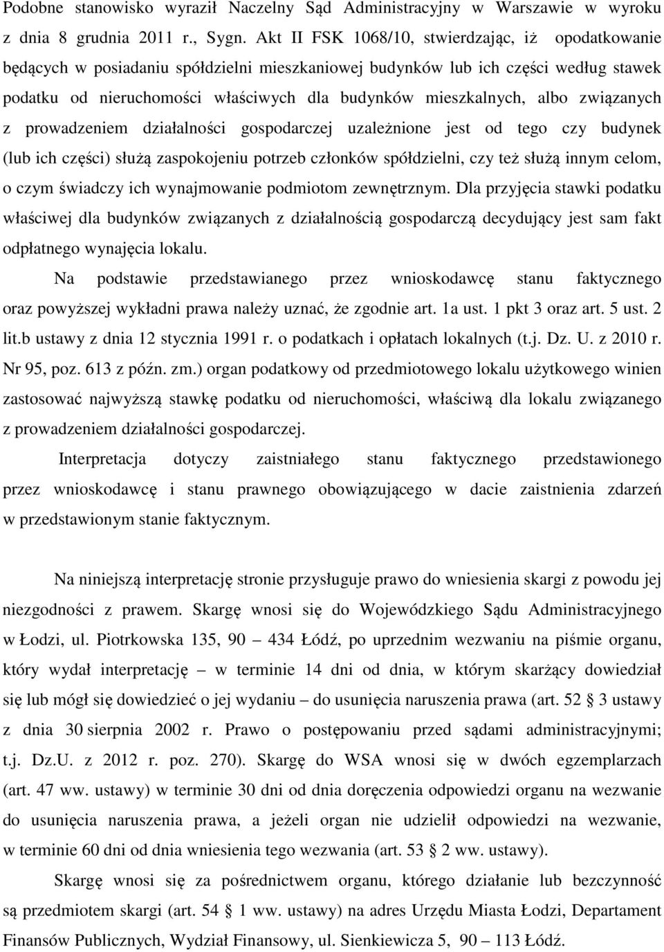 albo związanych z prowadzeniem działalności gospodarczej uzależnione jest od tego czy budynek (lub ich części) służą zaspokojeniu potrzeb członków spółdzielni, czy też służą innym celom, o czym