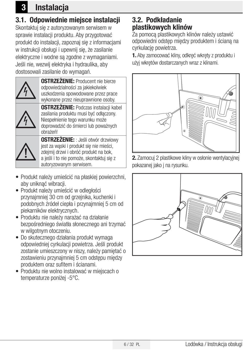 Jeśli nie, wezwij elektryka i hydraulika, aby dostosowali zasilanie do wymagań.